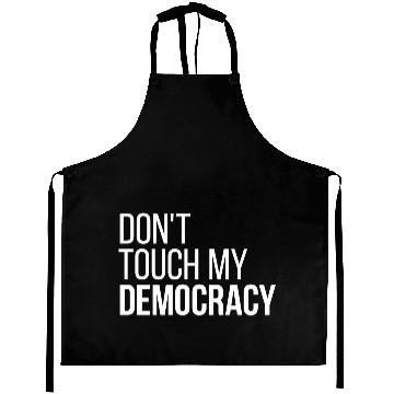 Discover Don't Touch my Democracy Aprons