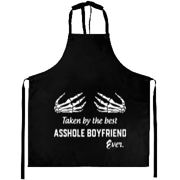 Discover taken by the best asshole boyfriend ever boyfriend Aprons
