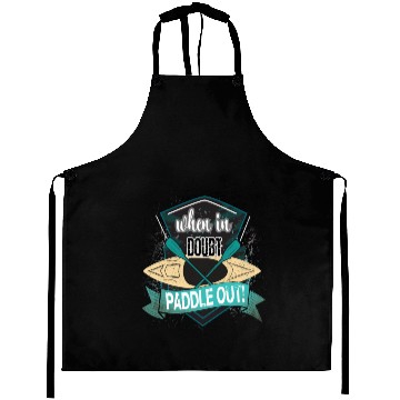 Discover When in doubt paddle out Kayak Saying Aprons