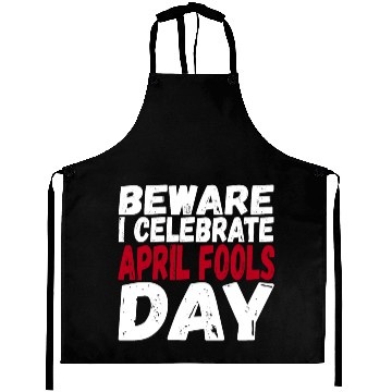 Discover Beware I Celebrate April Fools Day Aprons