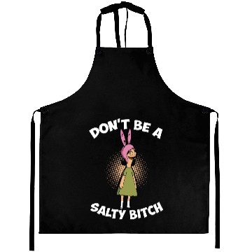 Discover Don't be a salty bitch Aprons