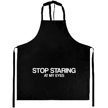 Discover Stop Staring at my eyes Quote Fun Aprons
