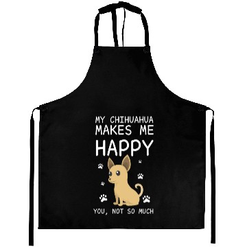 Discover My Chihuahua Makes Me Happy You Not So Much Funny Aprons