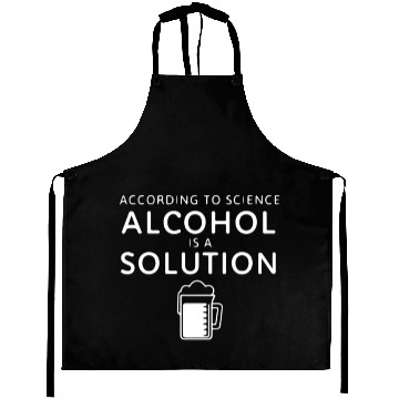 Discover According To Science Alcohol Is A Solution Aprons