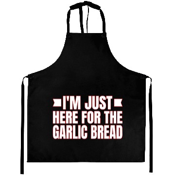 Discover I'm Just Here For The Garlic Bread Aprons