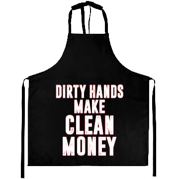 Discover Dirty Hands Make Clean Money Aprons