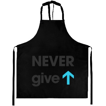 Discover Never give up Aprons
