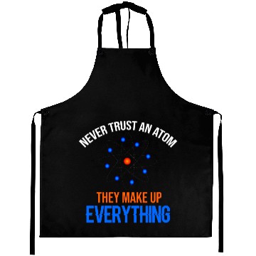 Discover NEVER TRUST AN ATOM - SCIENCE Aprons