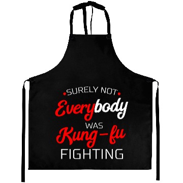Discover Surely Not Everybody Was Kung Fu Fighting Gift Aprons