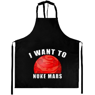Discover I Want To Nuke Mars Aprons