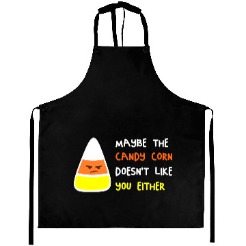 Discover Maybe The Candy Corn Doesn't Like You Either Aprons