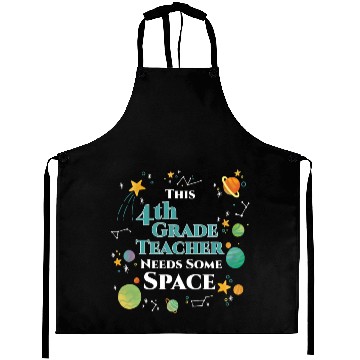 Discover This 4th Grade Teacher Needs Some Space Funny Aprons