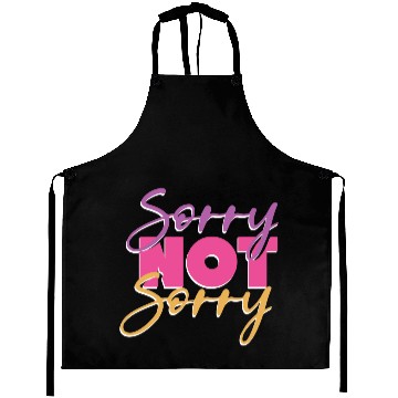 Discover Sorry not sorry Aprons