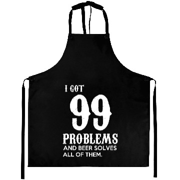 Discover I Got 99 Problems Aprons