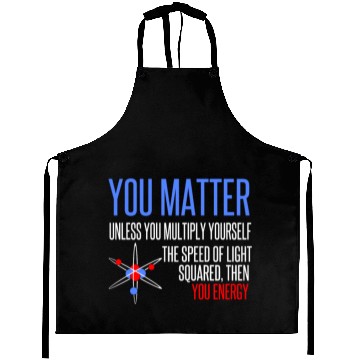 Discover You Matter You Energy Quote Science Nerd Aprons