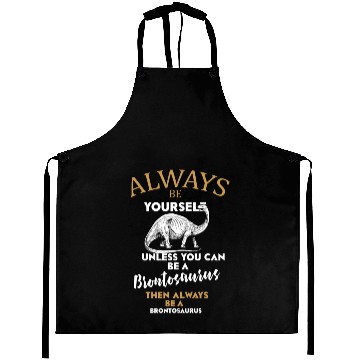 Discover Always Be Yourself Brontosaurus Aprons