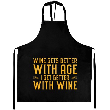 Discover Wine gets better with age I get better with wine Aprons