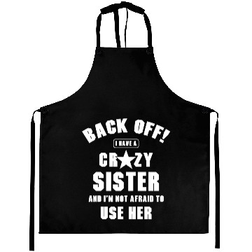 Discover I Have a Crazy Sister I'm Not Afraid Use Her Aprons