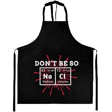 Discover Don't Be So Salty Sodium Science Sarcasm Humor Aprons