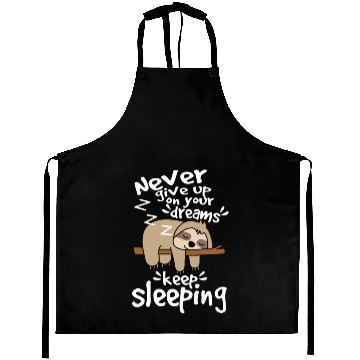 Discover Sloth give up your dreams Aprons