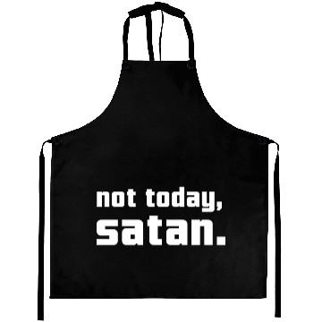 Discover "Not Today, Satan" Graphic Aprons