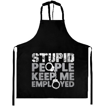 Discover Correctional Officer - Stupid People Keep Me Emplo Aprons