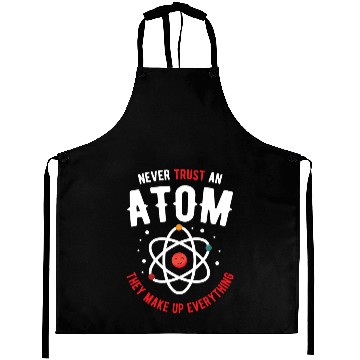 Discover Never Trust An Atom Science Nerd Gift Idea Aprons