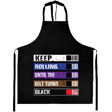 Discover Keep Rolling Until The Belt Turns Black | BJJ, Bra Aprons