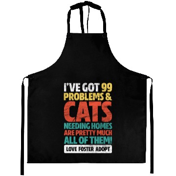 Discover I've Got 99 Problems & Cats Needing Homes Aprons