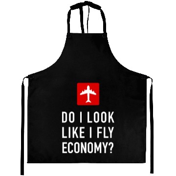 Discover DO I LOOK LIKE I FLY ECONOMY LUXURY CLASS FLIGHT Aprons