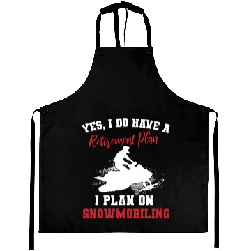 Discover I Do Have A Retirement Plan Snowbiling Aprons