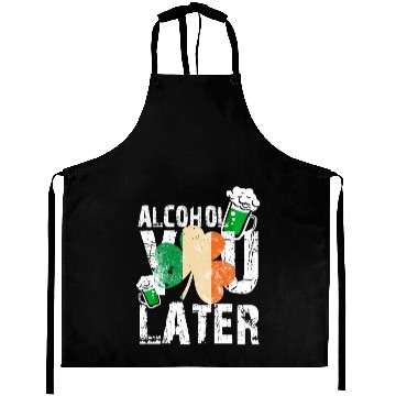 Discover Alcohol You Later Happy St Patrick's Day Gift Aprons