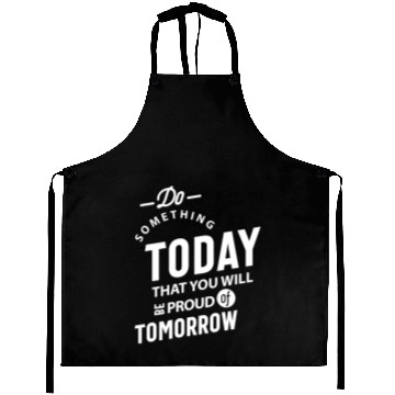 Discover Do Something Today That You Will Aprons