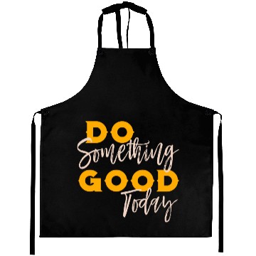 Discover Do Something Good Today Aprons
