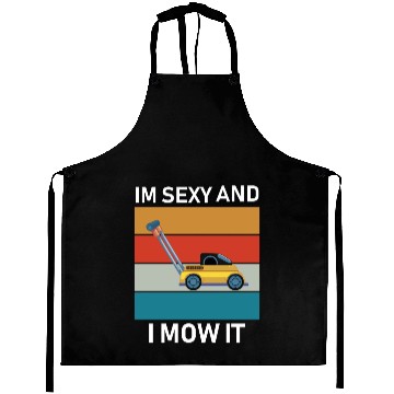 Discover im sexy and i mow it Aprons