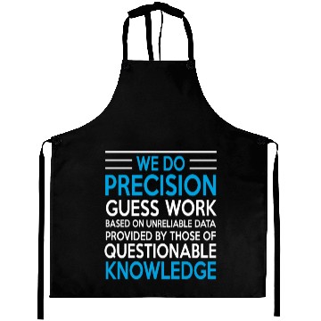 Discover WE DO PRECISION GUESS WORK Aprons