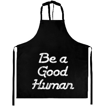 Discover Be a Good Human Aprons
