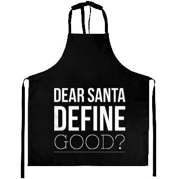 Discover Dear Santa Define Good Christmas Aprons