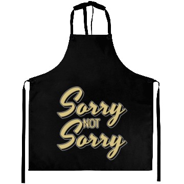 Discover Sorry Not Sorry Aprons