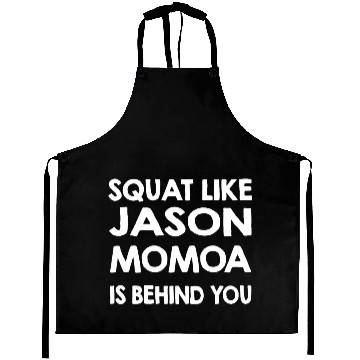 Discover Squat Like Jason Momoa Is Behind You Aprons