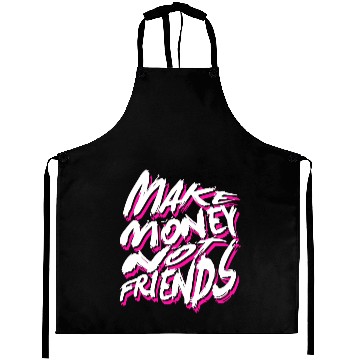 Discover Make Money Not Friends Aprons