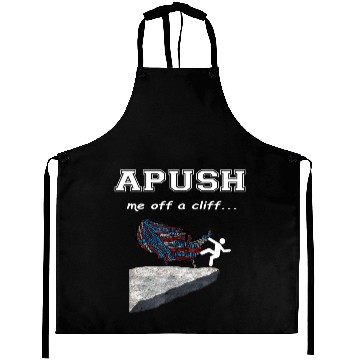 Discover APUSH Me off a cliff Funny AP US History Aprons