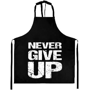 Discover Never Give Up Aprons