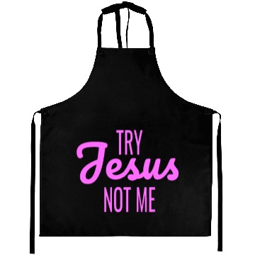 Discover try jesus not me Aprons