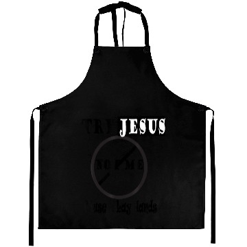 Discover Try Jesus Not Me Aprons