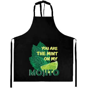 Discover You are the mint on my mojito Aprons