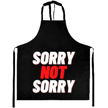 Discover Sorry NOT Sorry Aprons