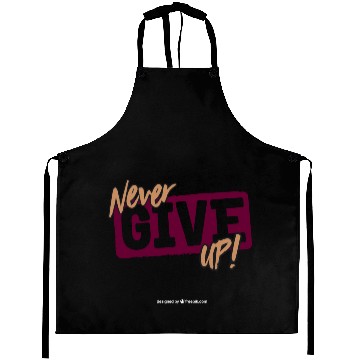 Discover NEVER GIVE UP Aprons