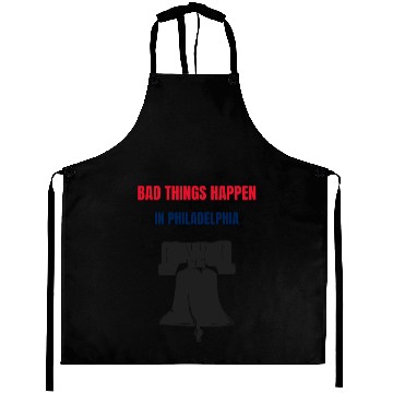 Discover Bad Things Happen in Philadelphia Aprons