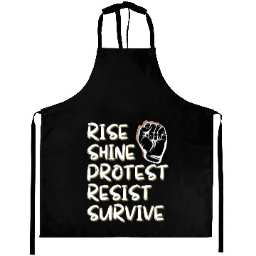 Discover Rise Shine Protest Resist Survive Aprons